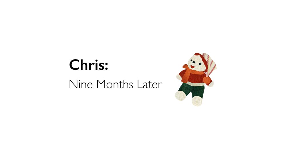 chris-nine-months-later